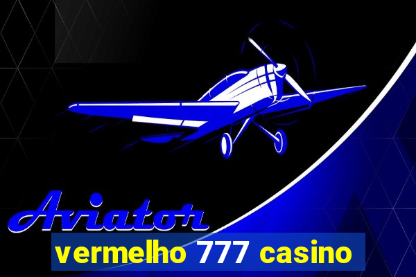 vermelho 777 casino